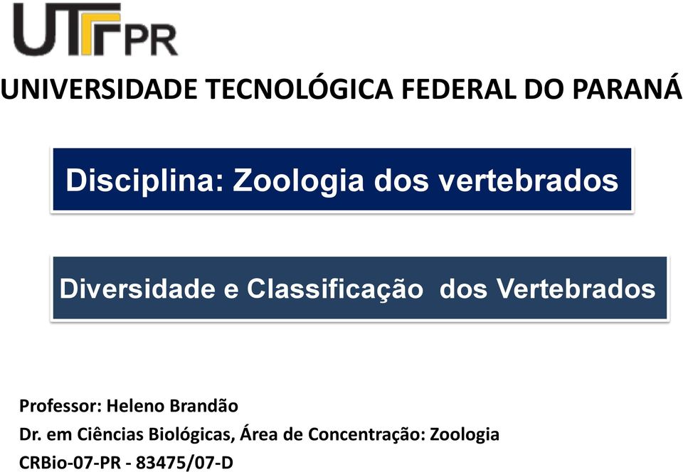 Vertebrados Professor: Heleno Brandão Dr.