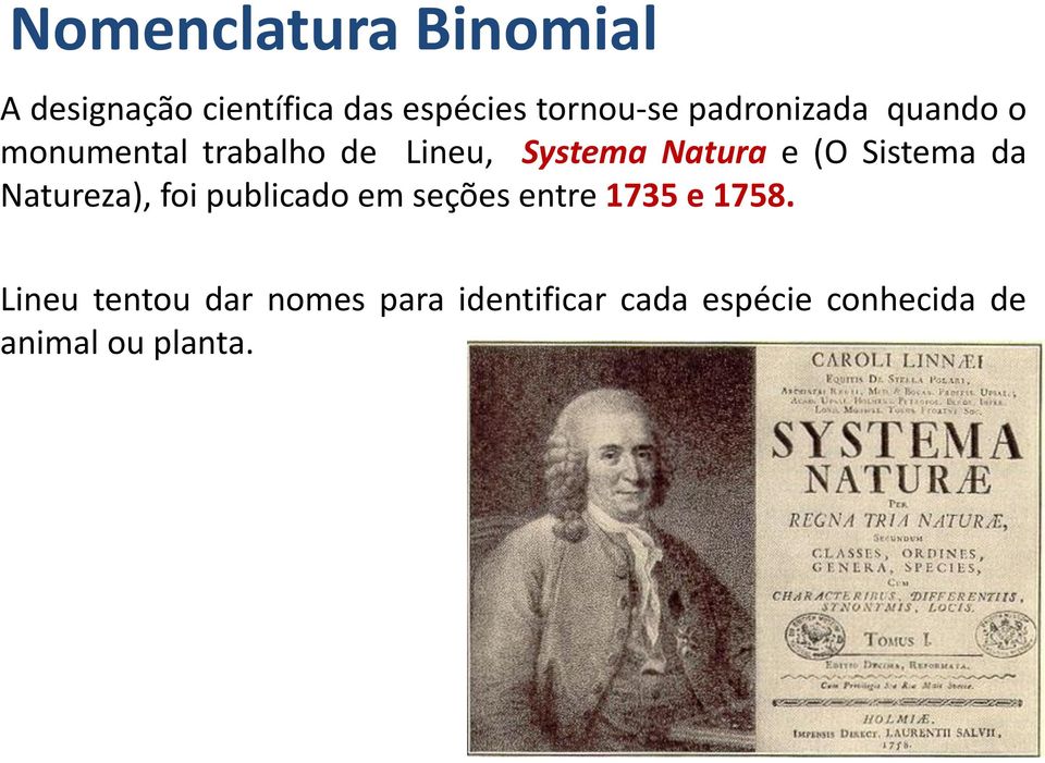 Sistema da Natureza), foi publicado em seções entre 1735 e 1758.