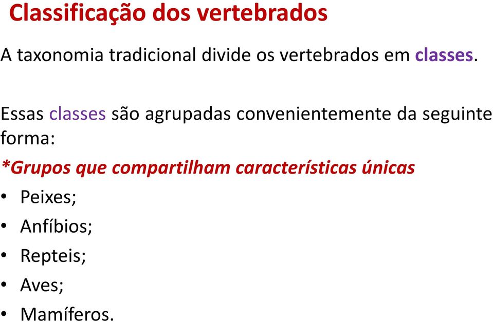 Essas classes são agrupadas convenientemente da seguinte