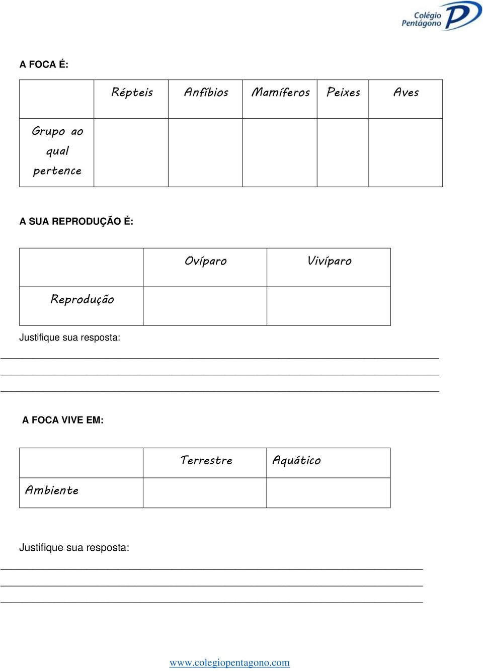 Vivíparo Reprodução Justifique sua resposta: A FOCA