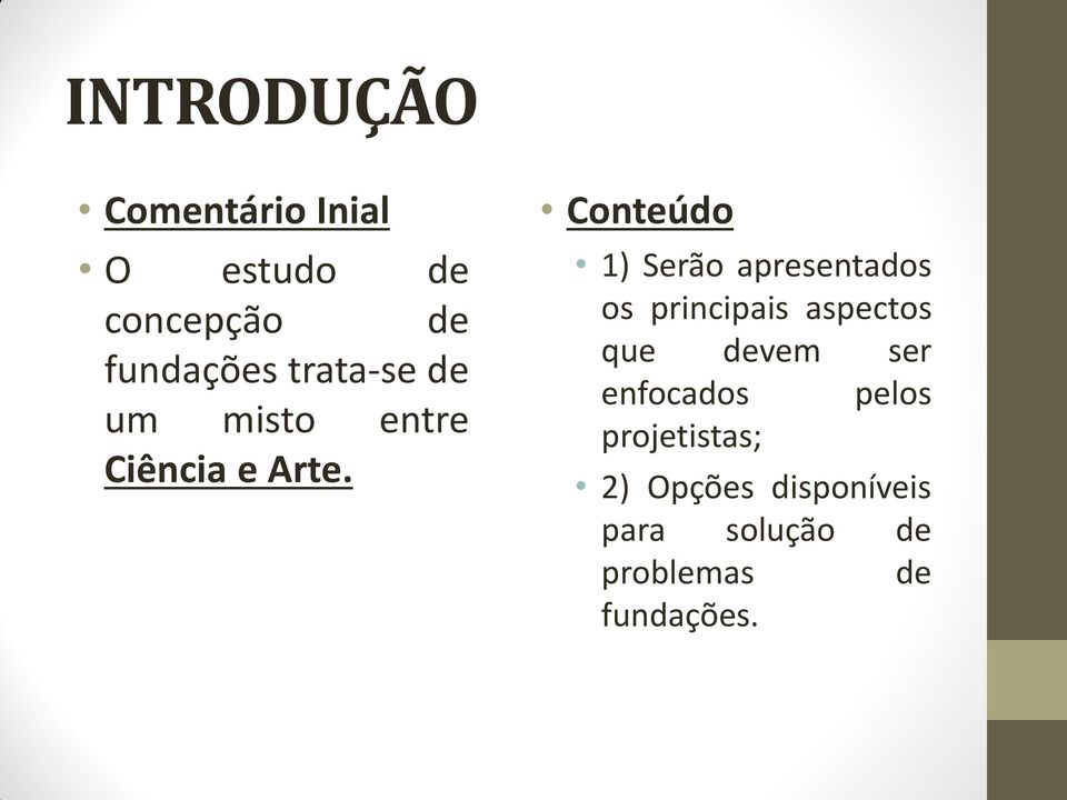 Conteúdo 1) Serão apresentados os principais aspectos que devem