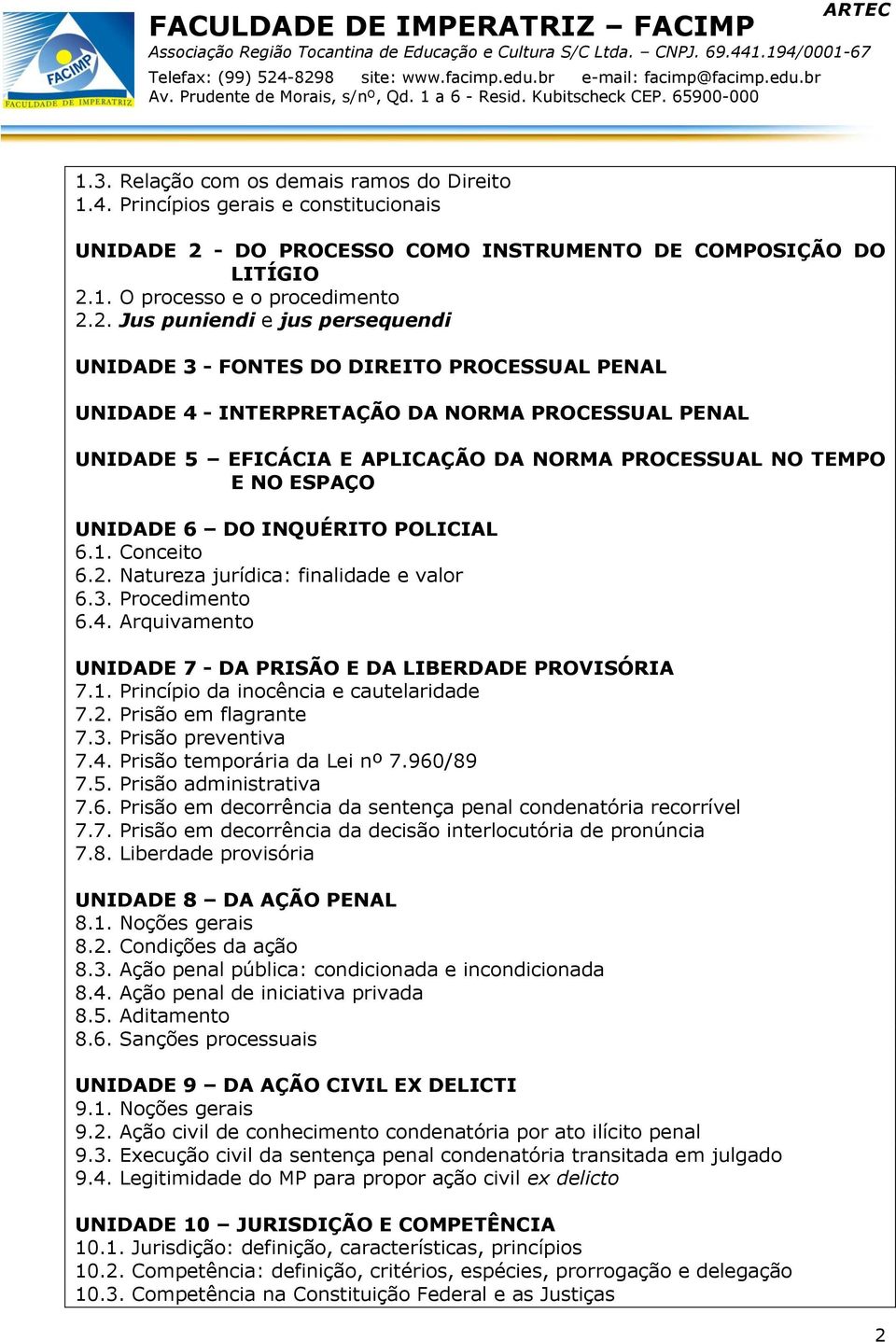 1. O processo e o procedimento 2.