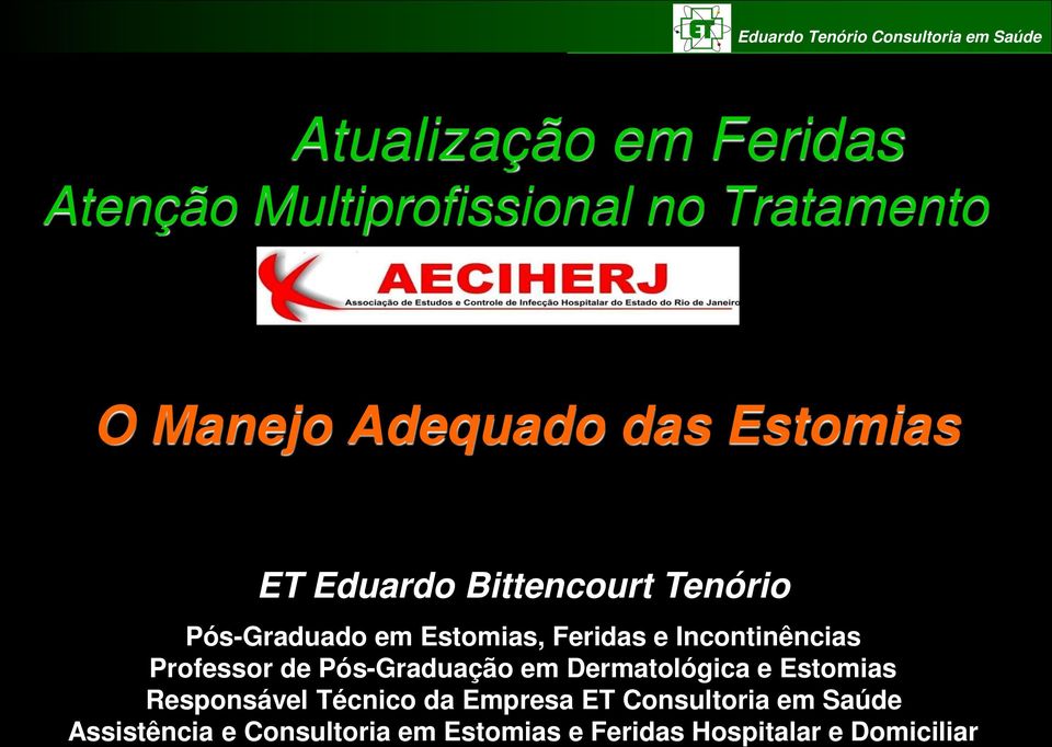 Incontinências Professor de Pós-Graduação em Dermatológica e Estomias Responsável Técnico