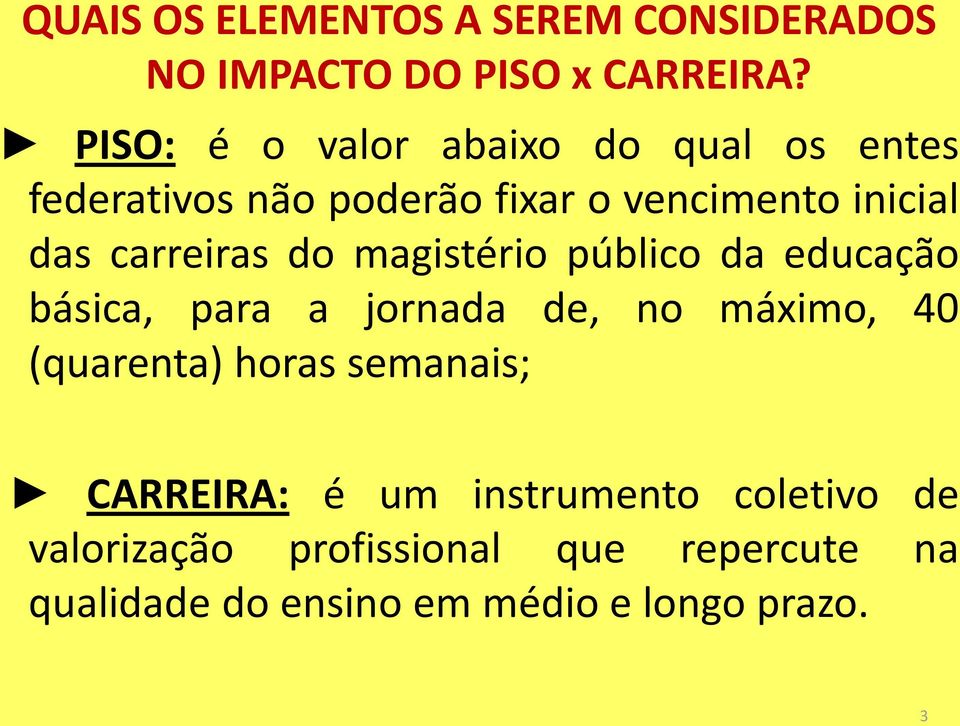 carreiras do magistério público da educação básica, para a jornada de, no máximo, 40 (quarenta)