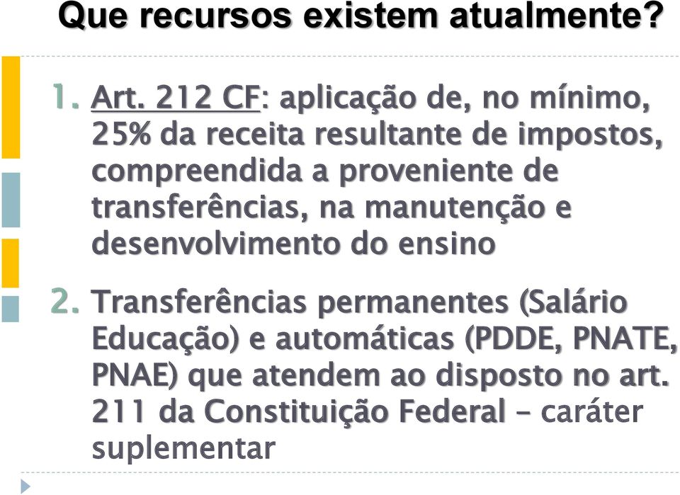 proveniente de transferências, na manutenção e desenvolvimento do ensino 2.