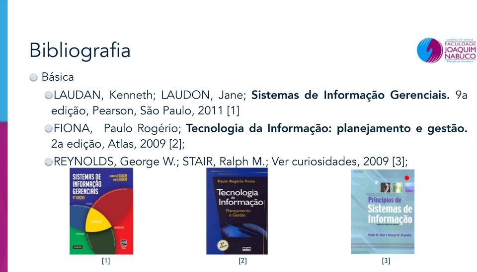 9a edição, Pearson, São Paulo, 2011 [1] FIONA, Paulo Rogério; Tecnologia da