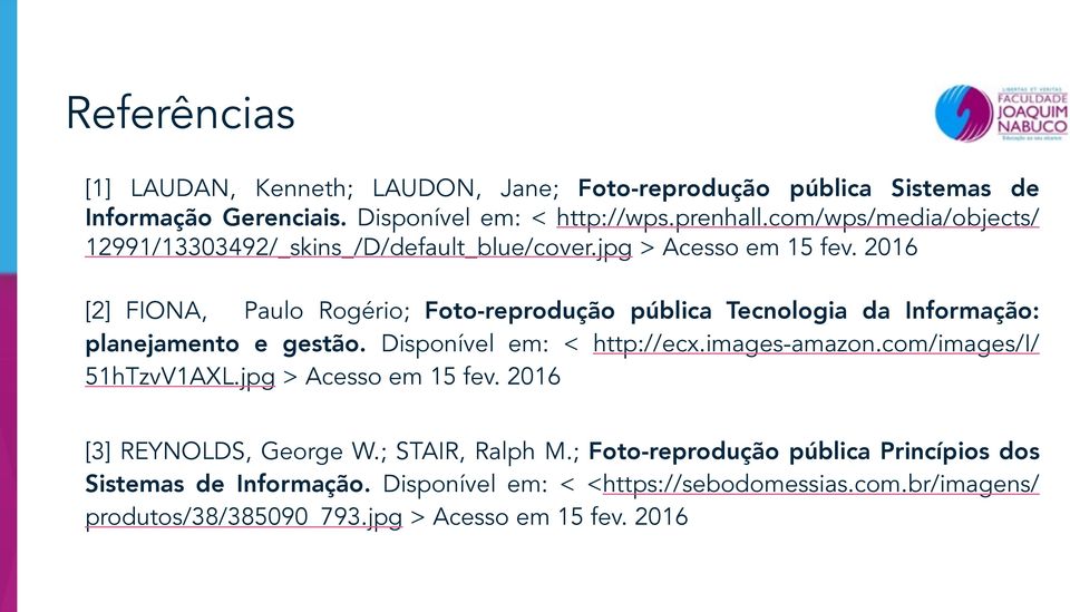 2016 [2] FIONA, Paulo Rogério; Foto-reprodução pública Tecnologia da Informação: planejamento e gestão. Disponível em: < http://ecx.images-amazon.
