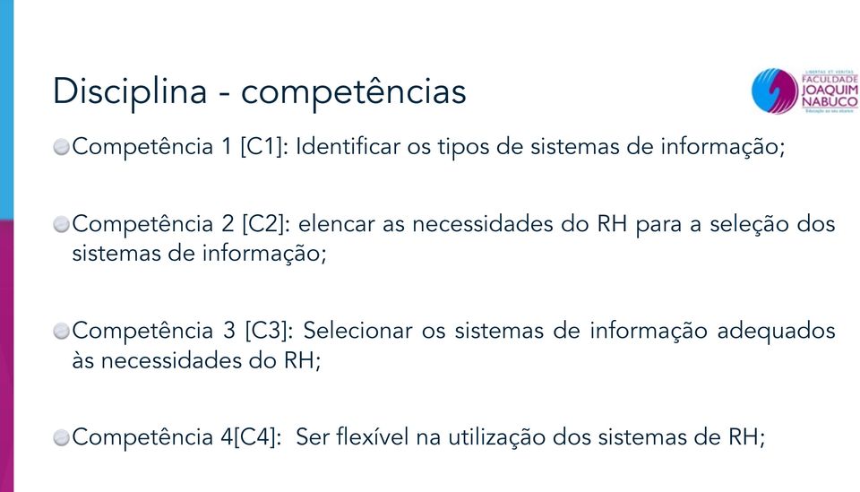 sistemas de informação; Competência 3 [C3]: Selecionar os sistemas de informação