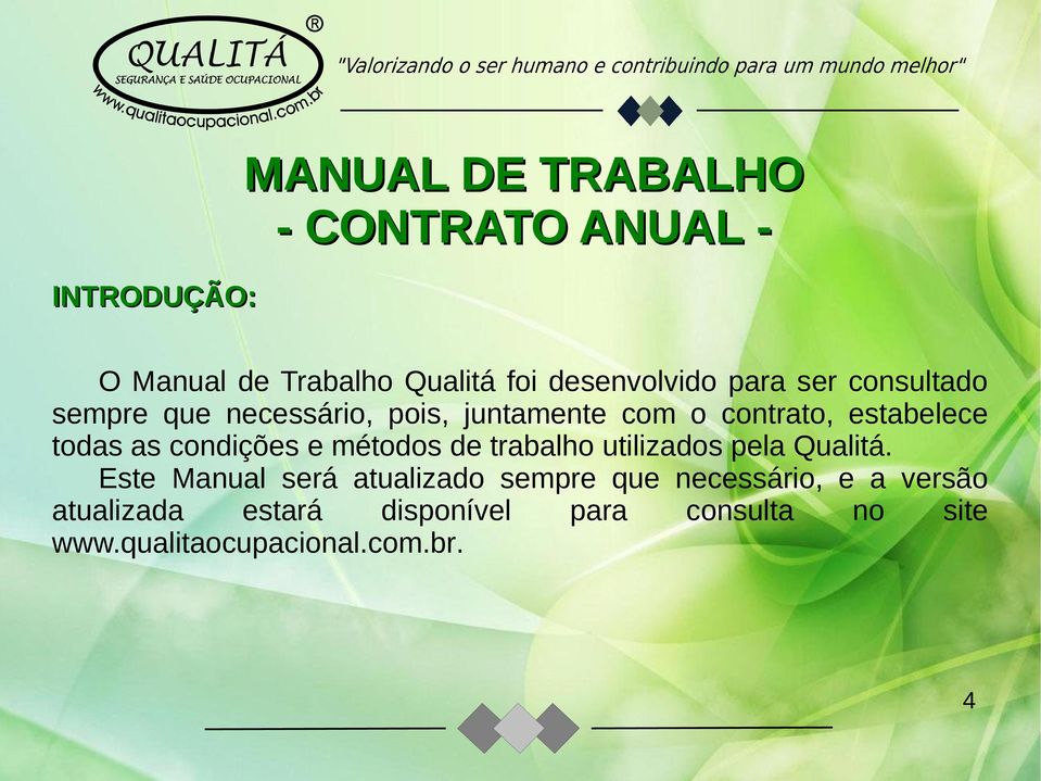 condições e métodos de trabalho utilizados pela Qualitá.