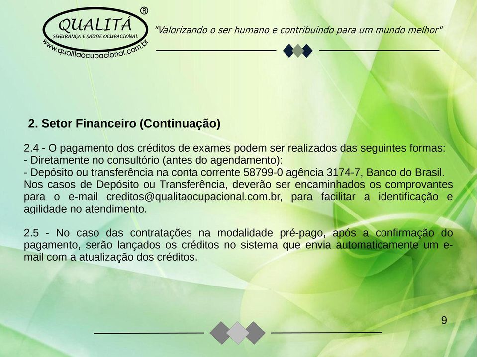 transferência na conta corrente 58799-0 agência 3174-7, Banco do Brasil.