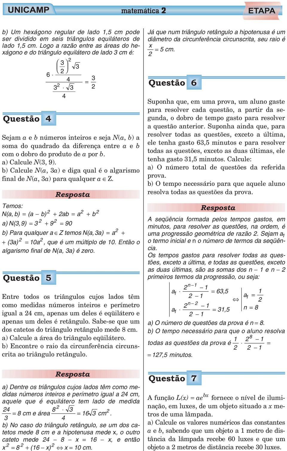 de a por b. a) Calcule N(, ). b) Calcule N(a, a) e diga qual é o algarismo final de N(a, a) para qualquer a Z.