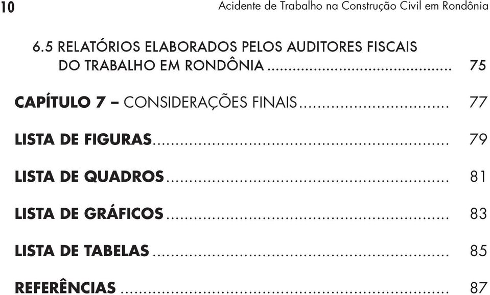 RONDÔNIA... 75 CAPÍTULO 7 CONSIDERAÇÕES FINAIS... 77 LISTA DE FIGURAS.