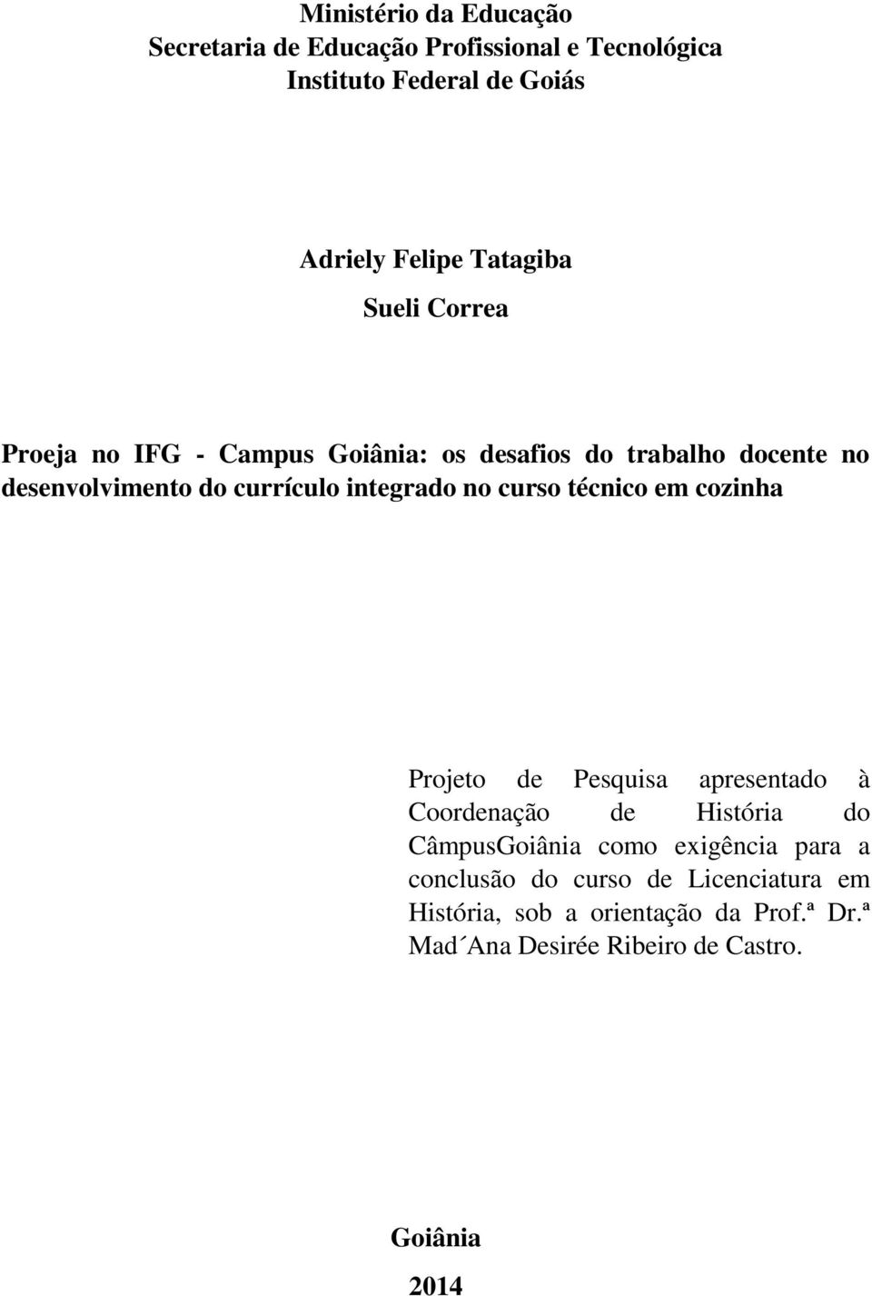 curso técnico em cozinha Projeto de Pesquisa apresentado à Coordenação de História do CâmpusGoiânia como exigência para a