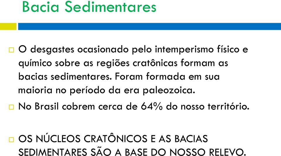 Foram formada em sua maioria no período da era paleozoica.