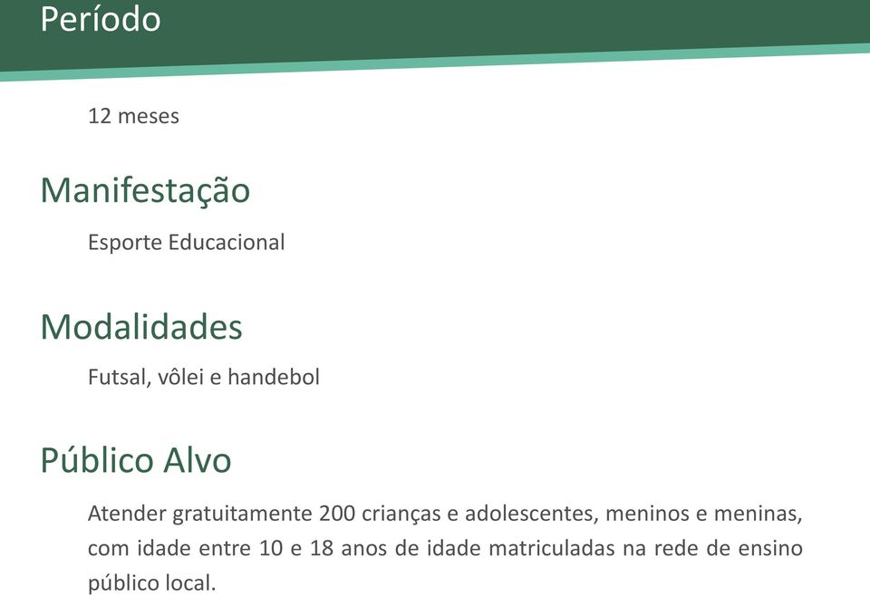 crianças e adolescentes, meninos e meninas, com idade entre 10