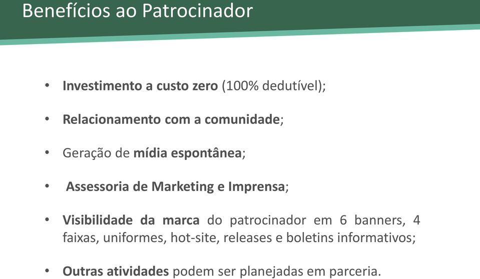 Marketing e Imprensa; Visibilidade da marca do patrocinador em 6 banners, 4 faixas,