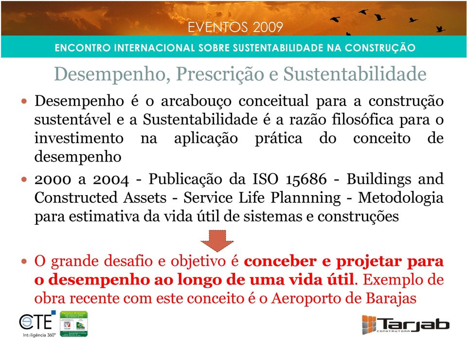 and Constructed Assets - Service Life Plannning - Metodologia para estimativa da vida útil de sistemas e construções O grande desafio e