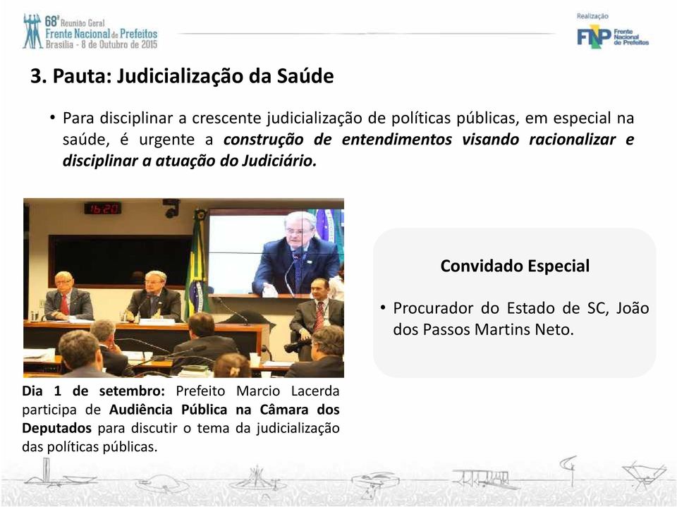 Convidado Especial Procurador do Estado de SC, João dos Passos Martins Neto.