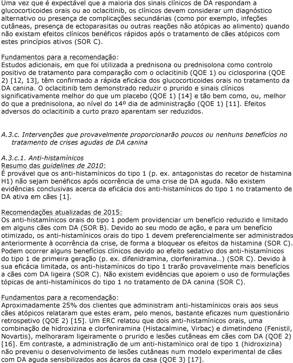 tratamento de cães atópicos com estes princípios ativos (SOR C).