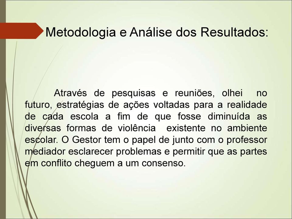 diversas formas de violência existente no ambiente escolar.