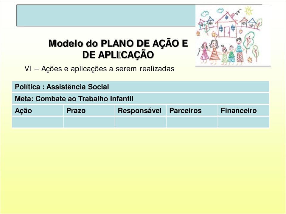 : Assistência Social Meta: Combate ao Trabalho