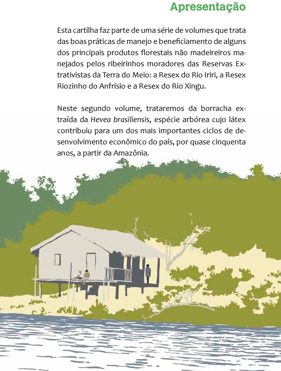 Resex Riozinho do Anfrísio e a Resex do Rio Xingu.