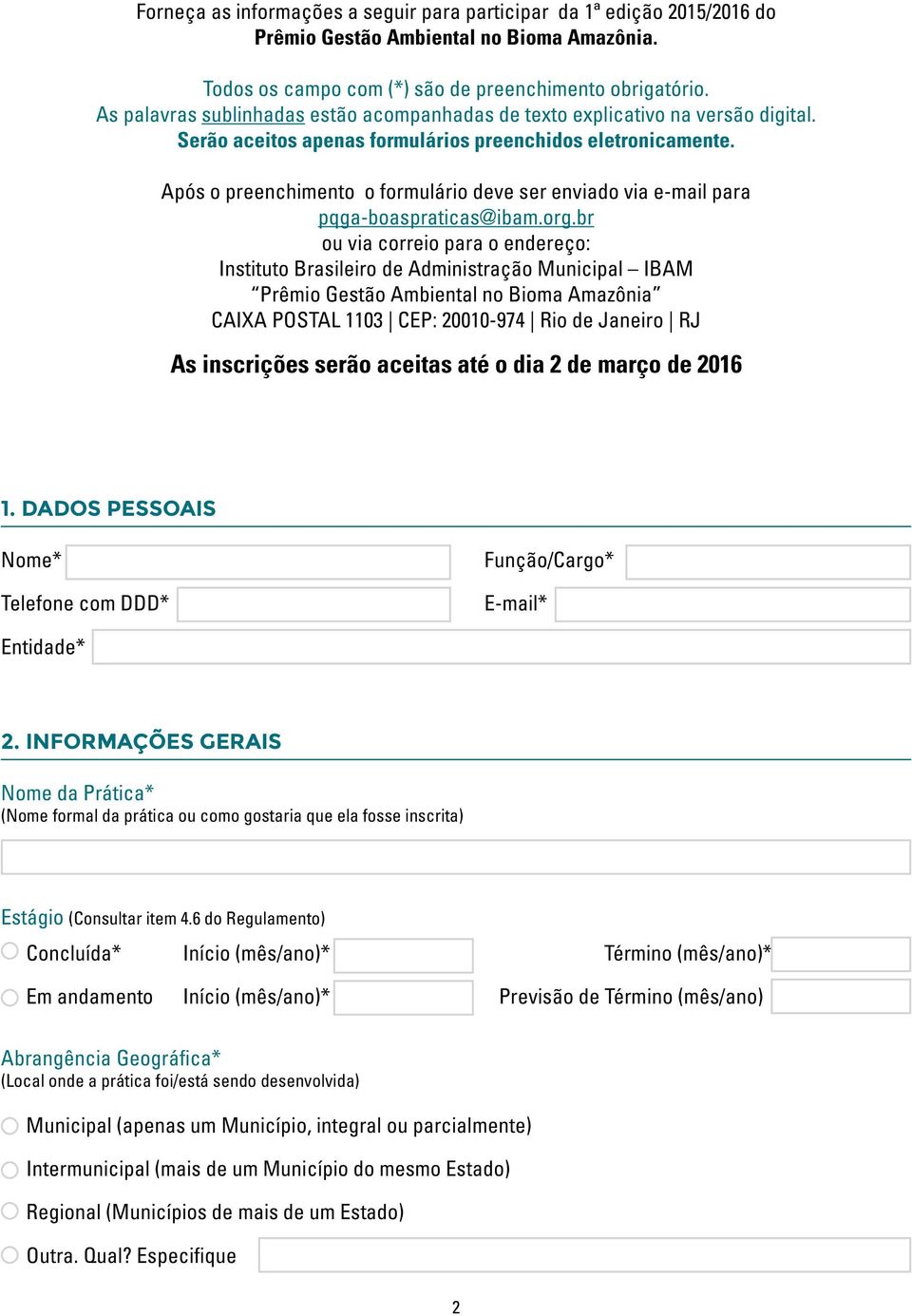 Após o preenchimento o formulário deve ser enviado via e-mail para pqga-boaspraticas@ibam.org.