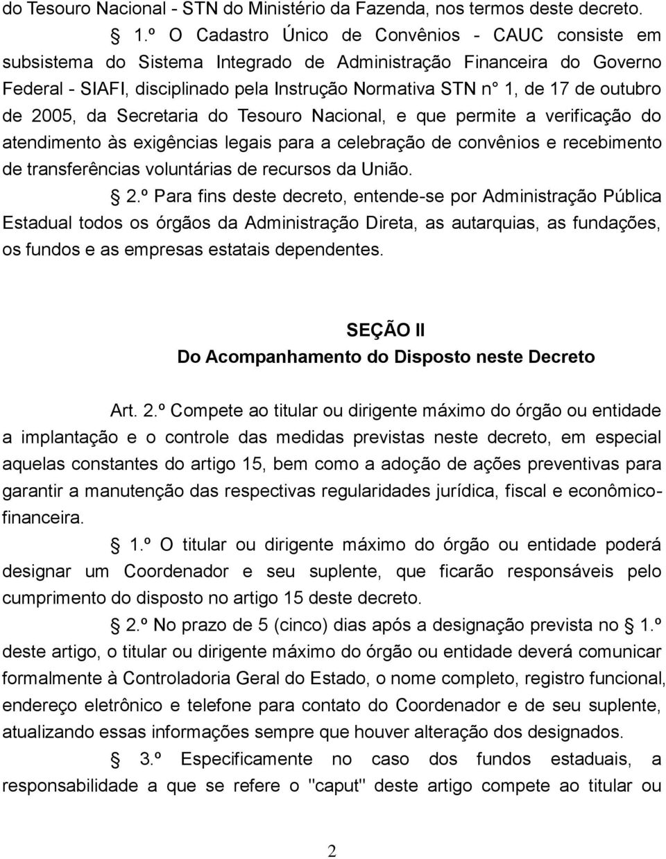 outubro de 2005, da Secretaria do Tesouro Nacional, e que permite a verificação do atendimento às exigências legais para a celebração de convênios e recebimento de transferências voluntárias de