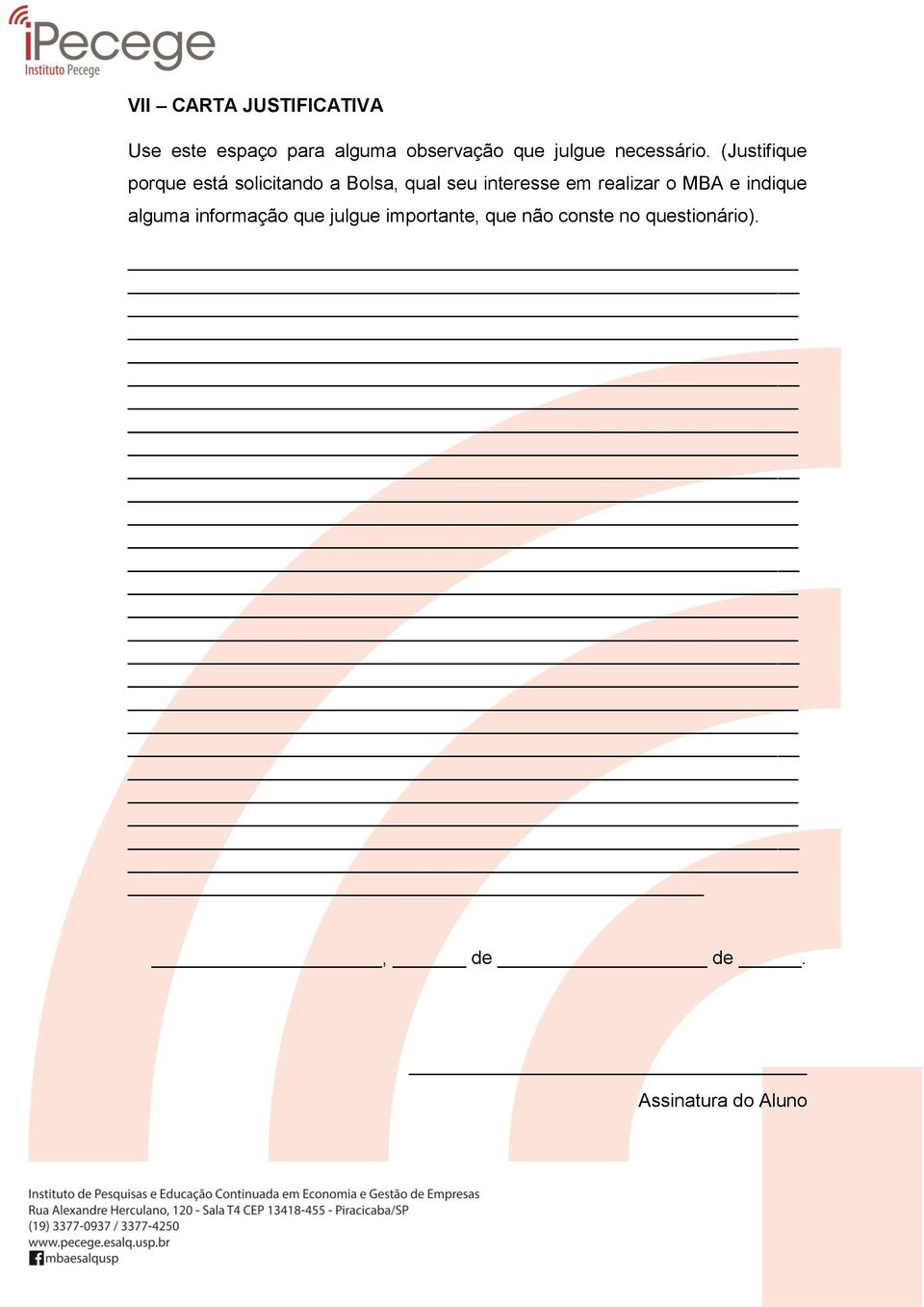 (Justifique porque está solicitando a Bolsa, qual seu interesse em