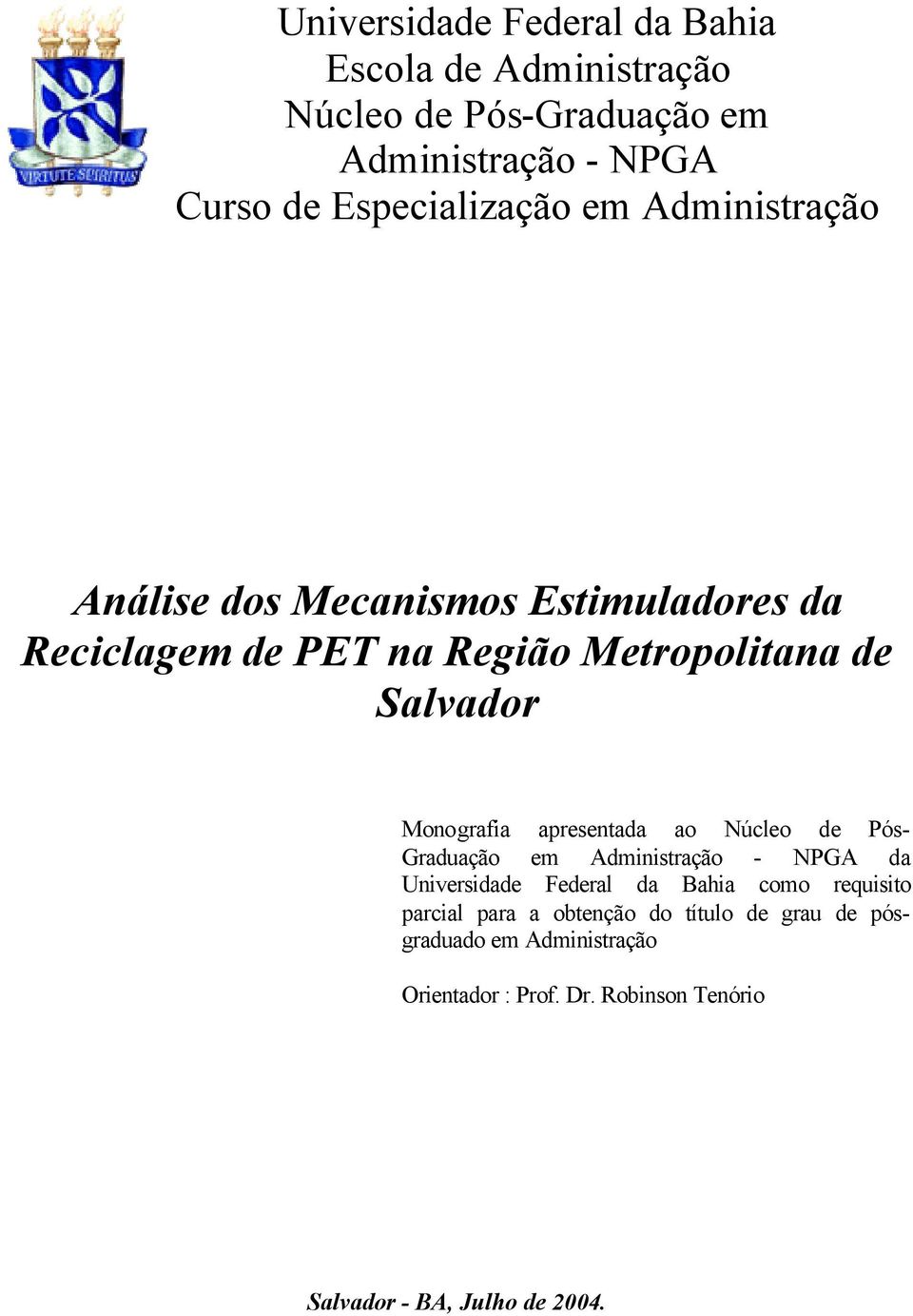 apresentada ao Núcleo de Pós- Graduação em Administração - NPGA da Universidade Federal da Bahia como requisito parcial para