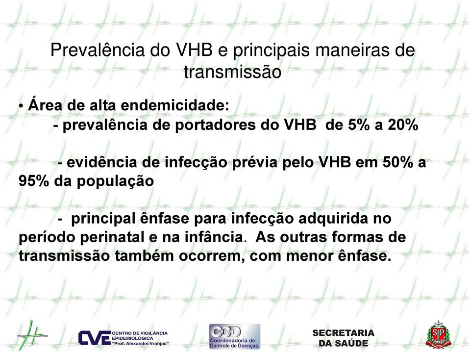 da população - principal ênfase para infecção adquirida no - principal ênfase para infecção