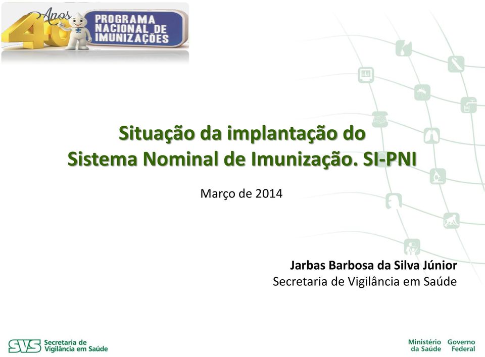 SI-PNI Março de 2014 Jarbas Barbosa