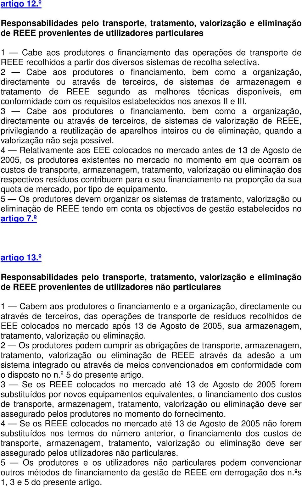 recolhidos a partir dos diversos sistemas de recolha selectiva.