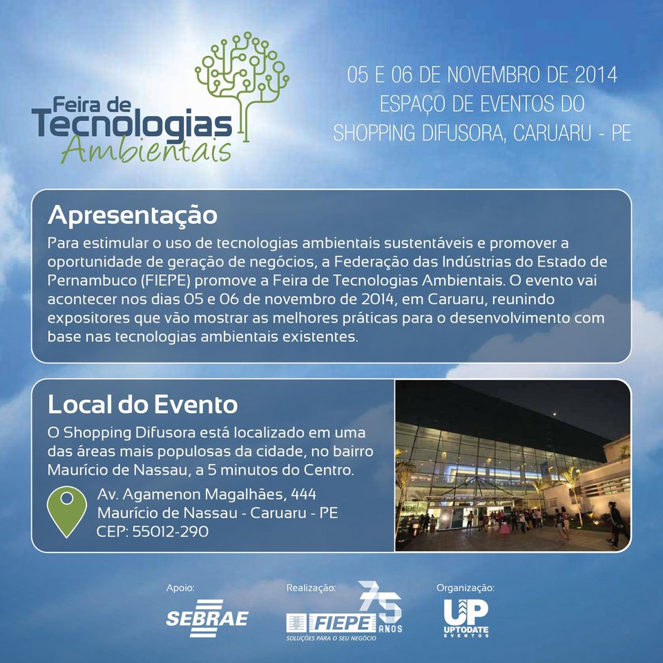 O evento vai acontecer nos dias 05 e 06 de novembro de 2014, em Caruaru, reunindo expositores que vão mostrar as melhores práticas para o desenvolvimento com base