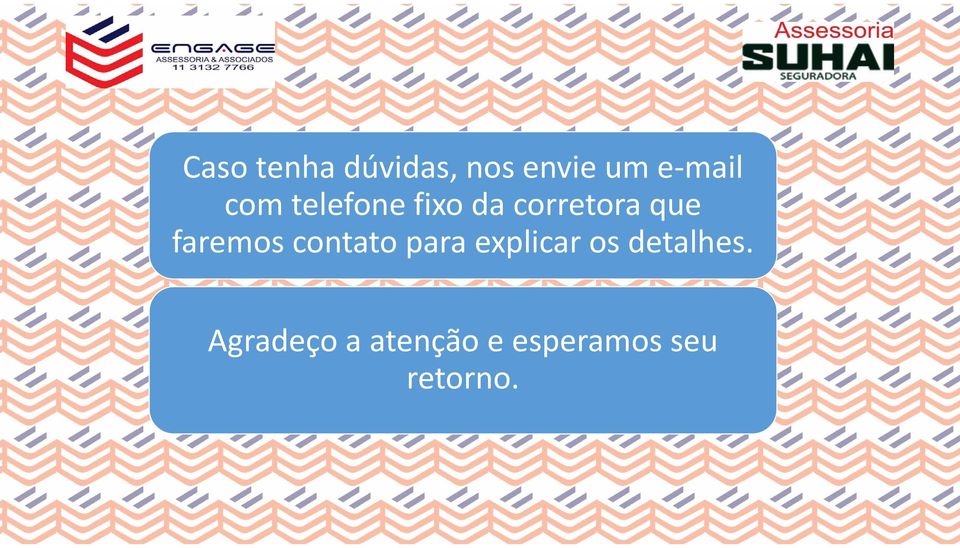 faremos contato para explicar os