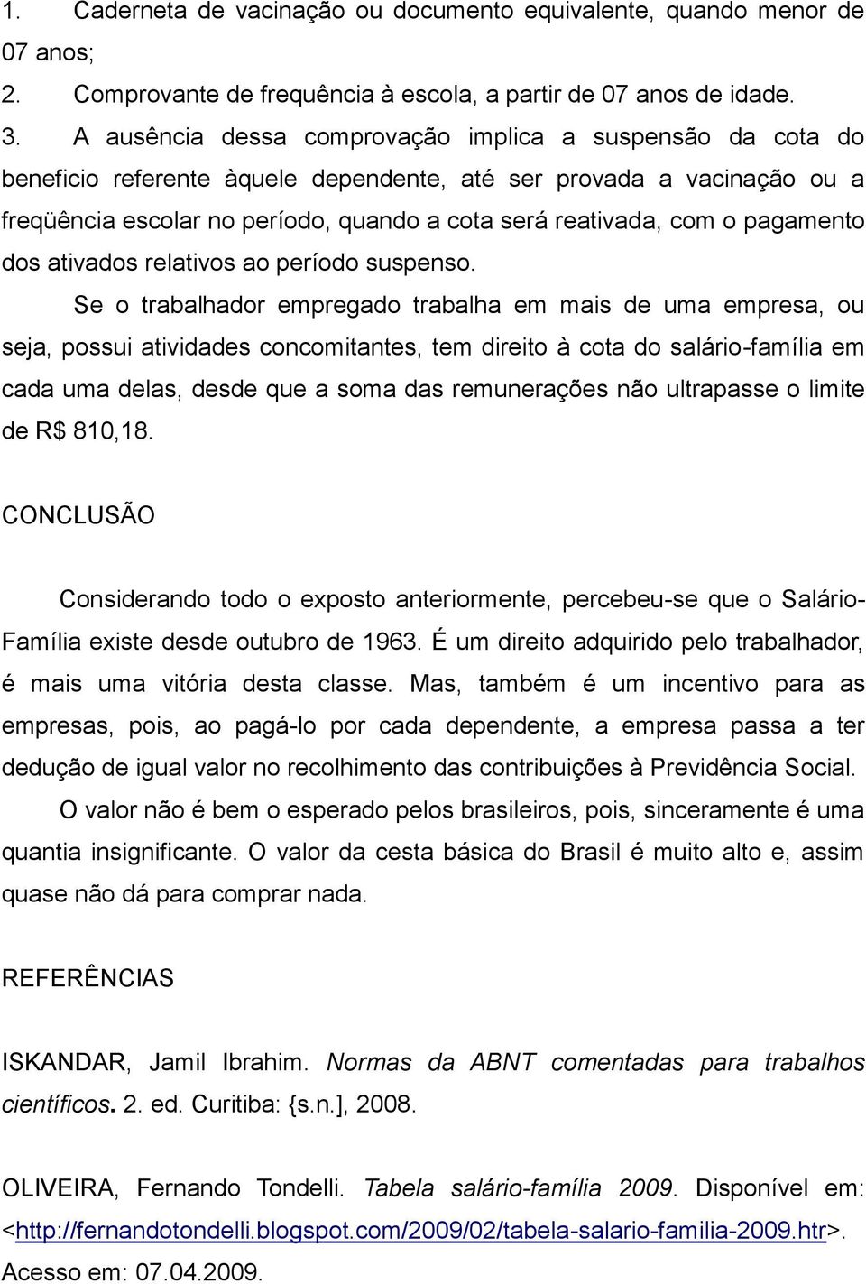 pagamento dos ativados relativos ao período suspenso.