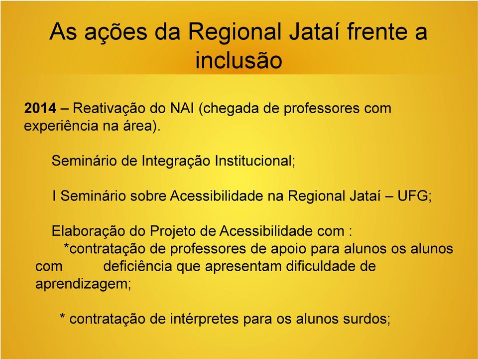 Seminário de Integração Institucional; I Seminário sobre Acessibilidade na Regional Jataí UFG; Elaboração