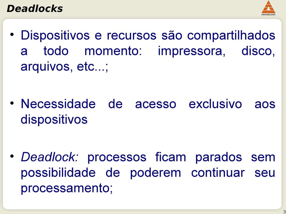 ..; Necessidade de acesso exclusivo aos dispositivos