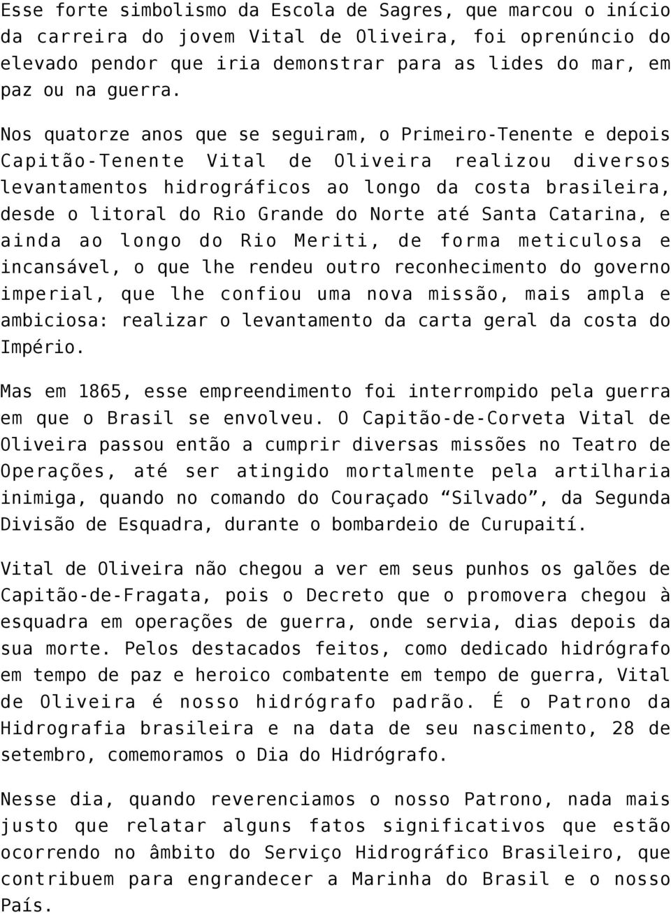 Grande do Norte até Santa Catarina, e ainda ao longo do Rio Meriti, de forma meticulosa e incansável, o que lhe rendeu outro reconhecimento do governo imperial, que lhe confiou uma nova missão, mais