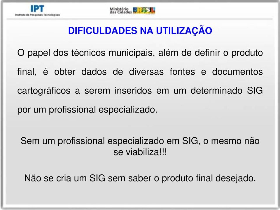 um determinado SIG por um profissional especializado.