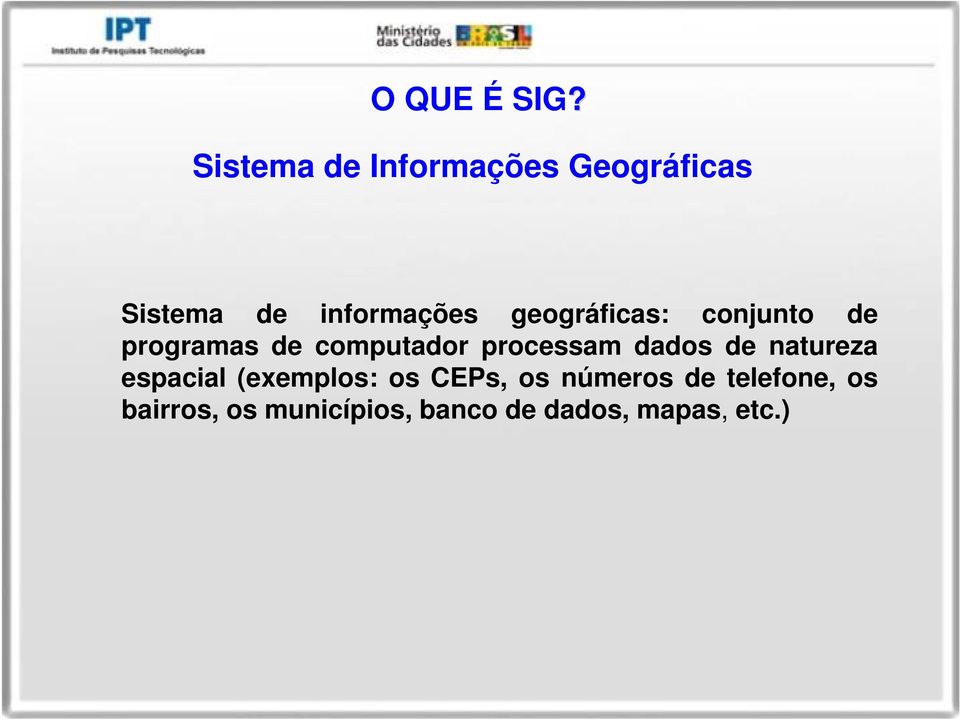 geográficas: conjunto de programas de computador processam