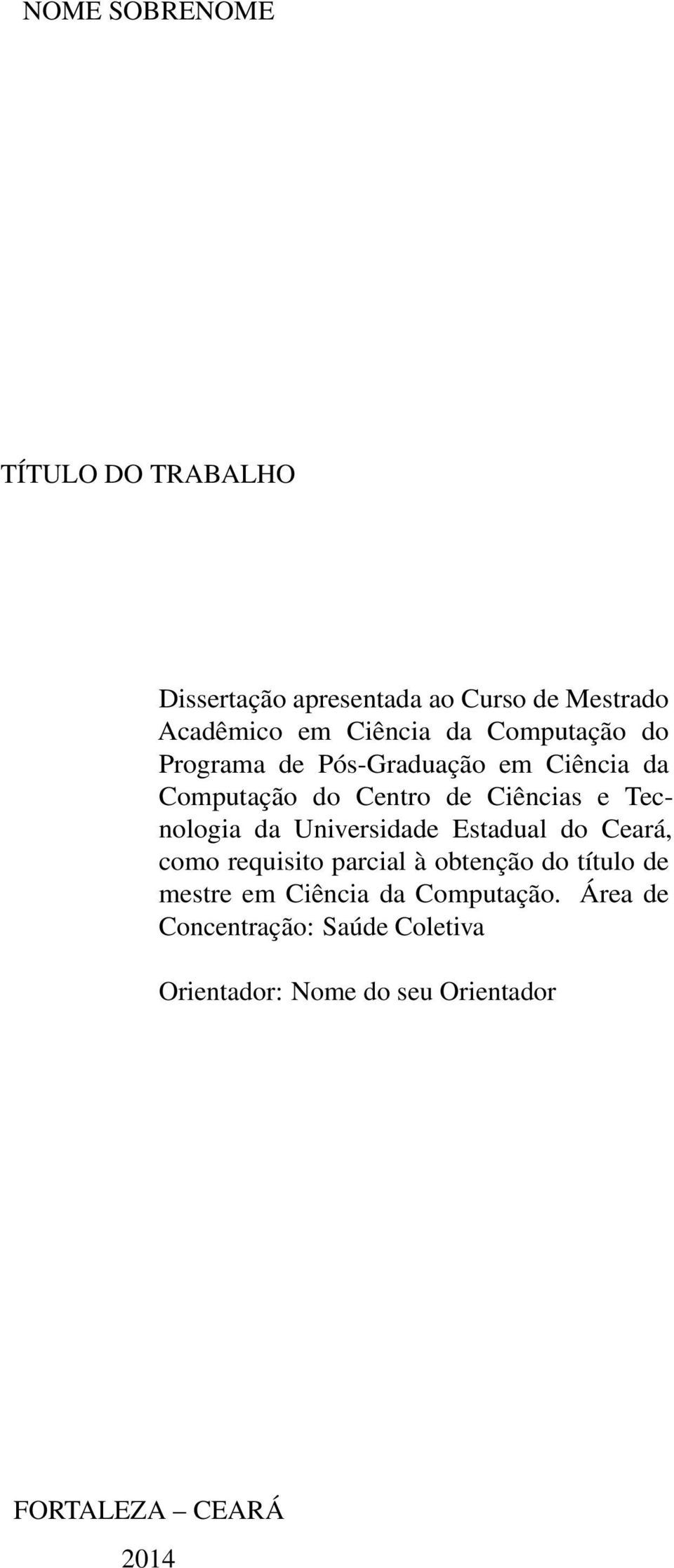 Universidade Estadual do Ceará, como requisito parcial à obtenção do título de mestre em Ciência da
