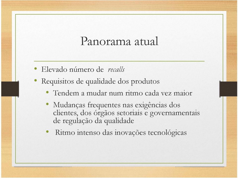 frequentes nas exigências dos clientes, dos órgãos setoriais e