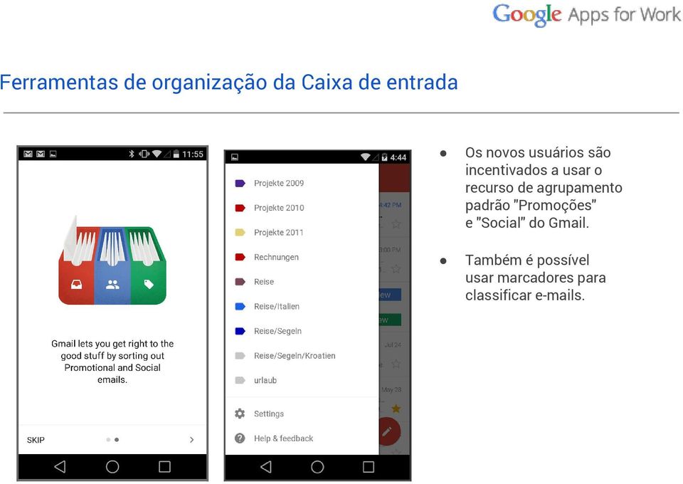 agrupamento padrão "Promoções" e "Social" do Gmail.