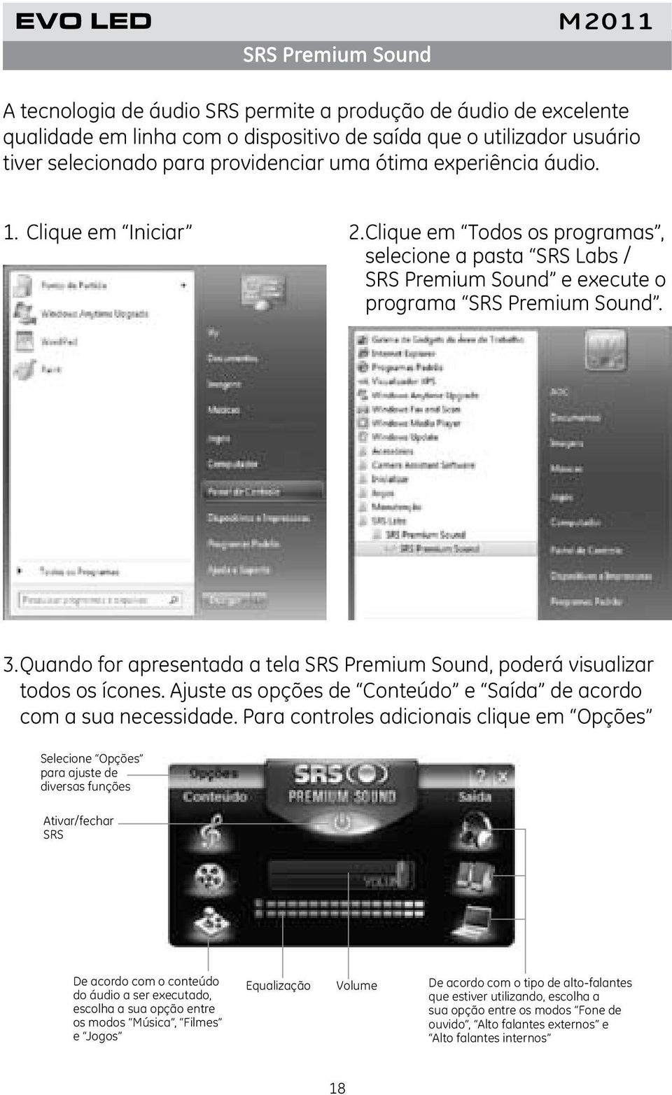 Quando for apresentada a tela SRS Premium Sound, poderá visualizar todos os ícones. Ajuste as opções de Conteúdo e Saída de acordo com a sua necessidade.