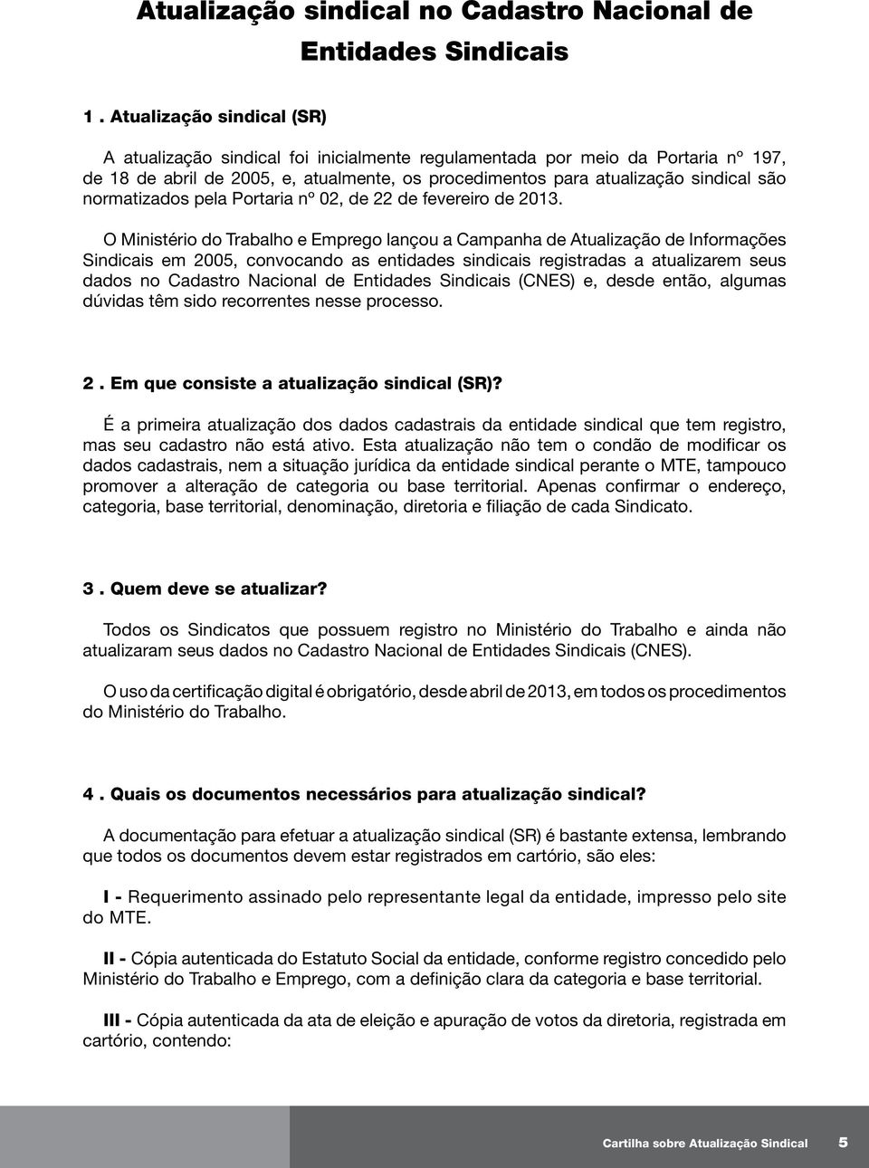 normatizados pela Portaria nº 02, de 22 de fevereiro de 2013.