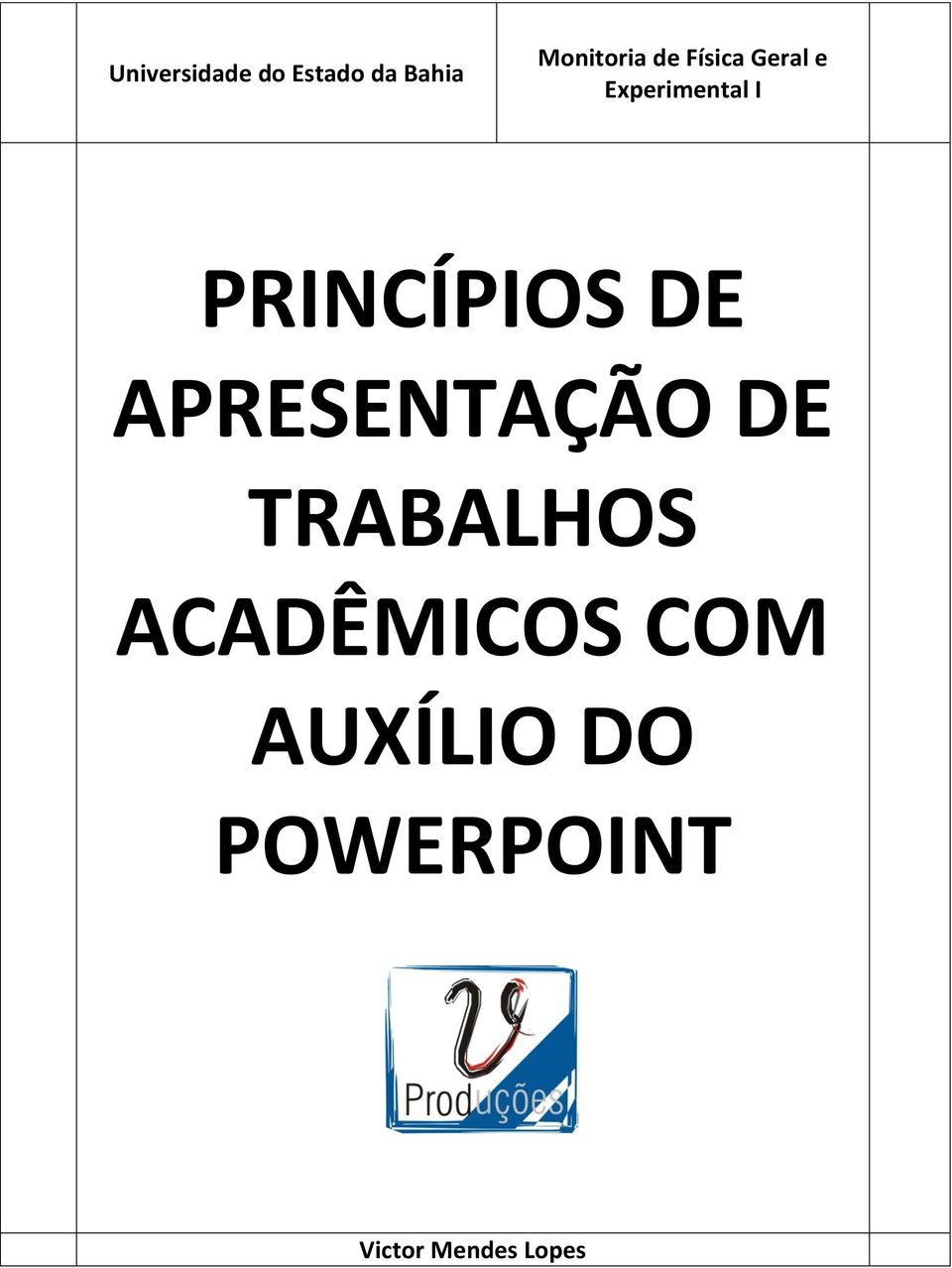 PRINCÍPIOS DE APRESENTAÇÃO DE TRABALHOS