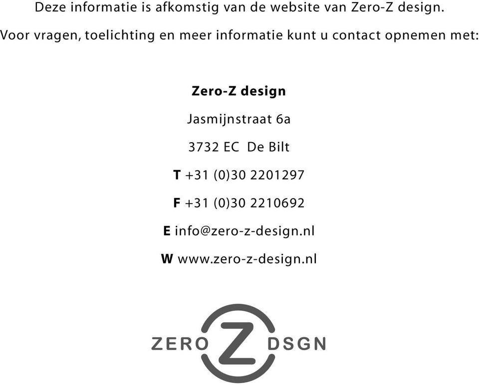 met: Zero-Z design Jasmijnstraat 6a 3732 EC De Bilt T +31 (0)30