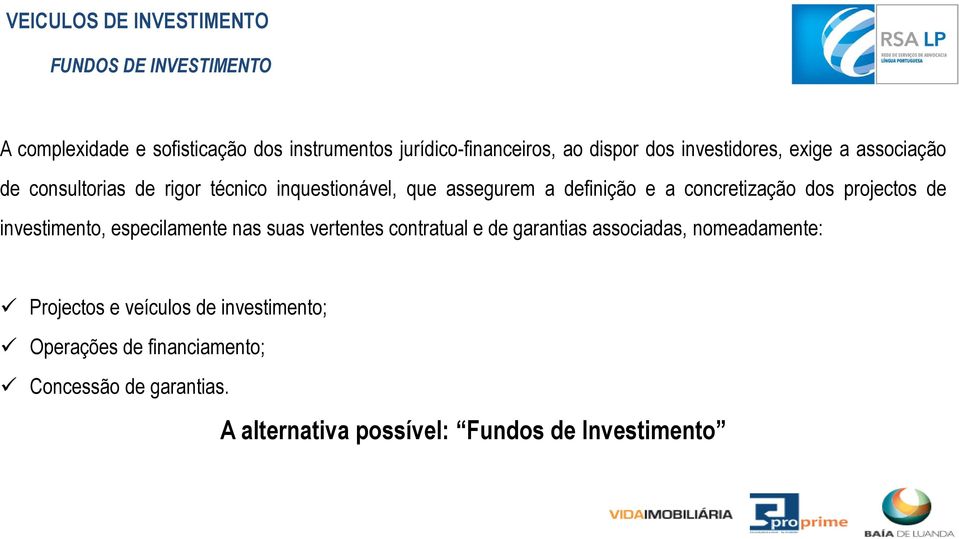 projectos de investimento, especilamente nas suas vertentes contratual e de garantias associadas, nomeadamente: