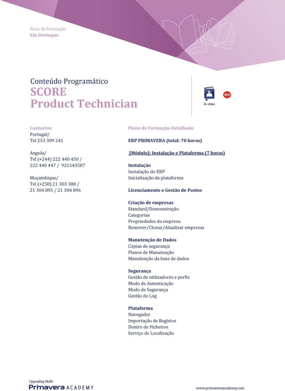 empresas Standard/Demonstração Categorias Propriedades da empresa Remover/Clonar/Atualizar empresas Manutenção de Dados Cópias de segurança Planos de Manutenção Manutenção da base de